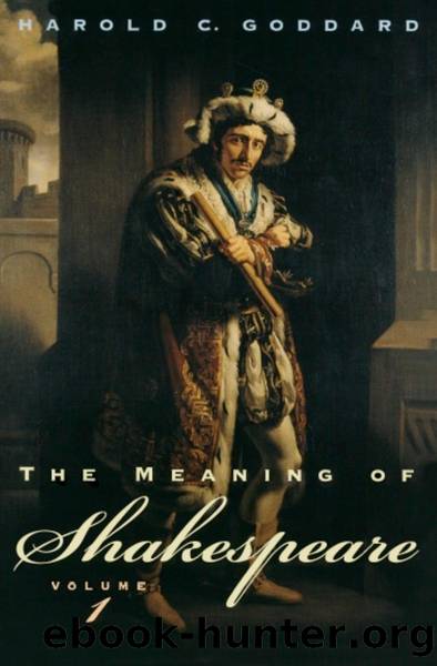 The Meaning of Shakespeare, Volume 1 by Harold C. Goddard