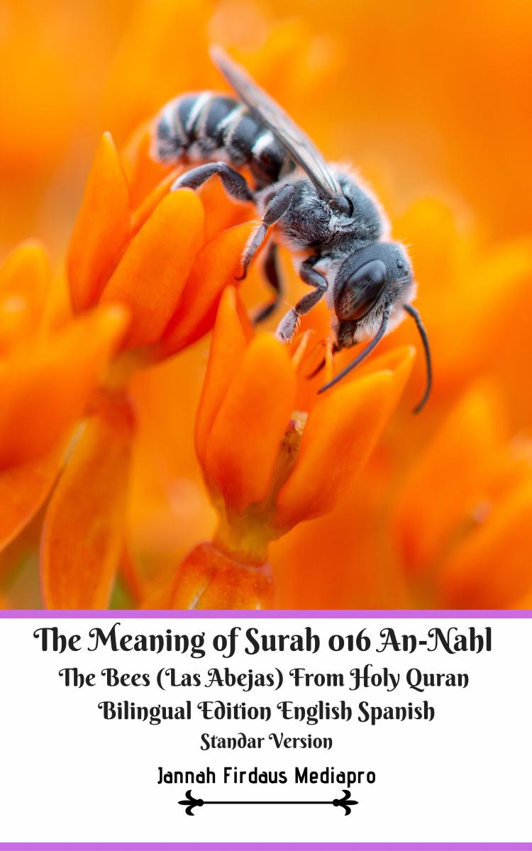 The Meaning of Surah 016 An-Nahl The Bees (Las Abejas) From Holy Quran Bilingual Edition English Spanish Standar Version by Jannah Firdaus Mediapro