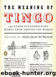The Meaning of Tingo: And Other Extraordinary Words From Around the World by Adam Jacot De Boinod
