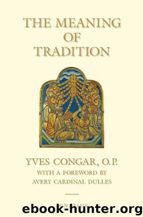 The Meaning of Tradition by Yves Congar