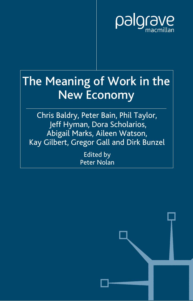 The Meaning of Work in the New Economy (The Future of Work) by Chris Baldry Peter Bain Dirk Bunzel Gregor Gall Kay Gilbert Jeff Hyman Cliff Lockyer Abigail