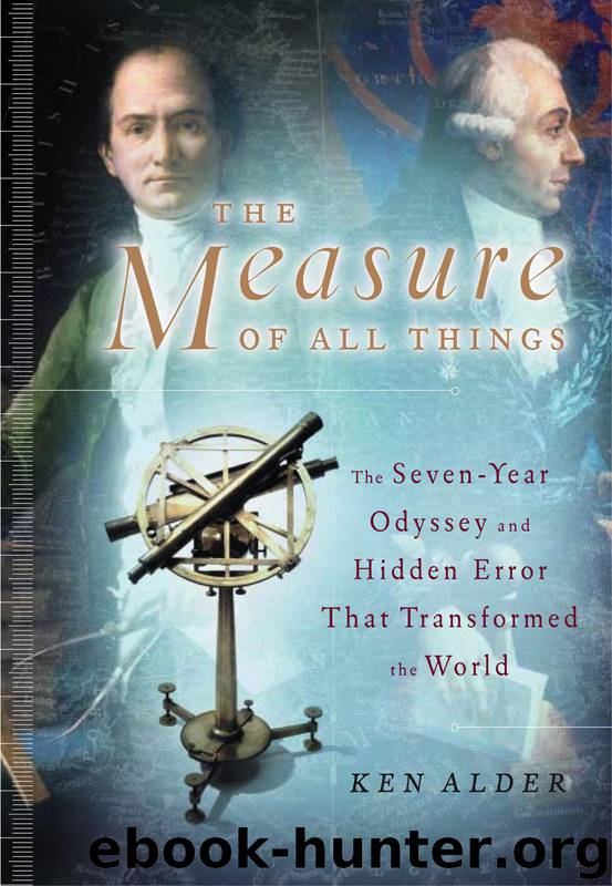 The Measure of All Things: The Seven-Year Odyssey and Hidden Error That Transformed the World by Ken Alder