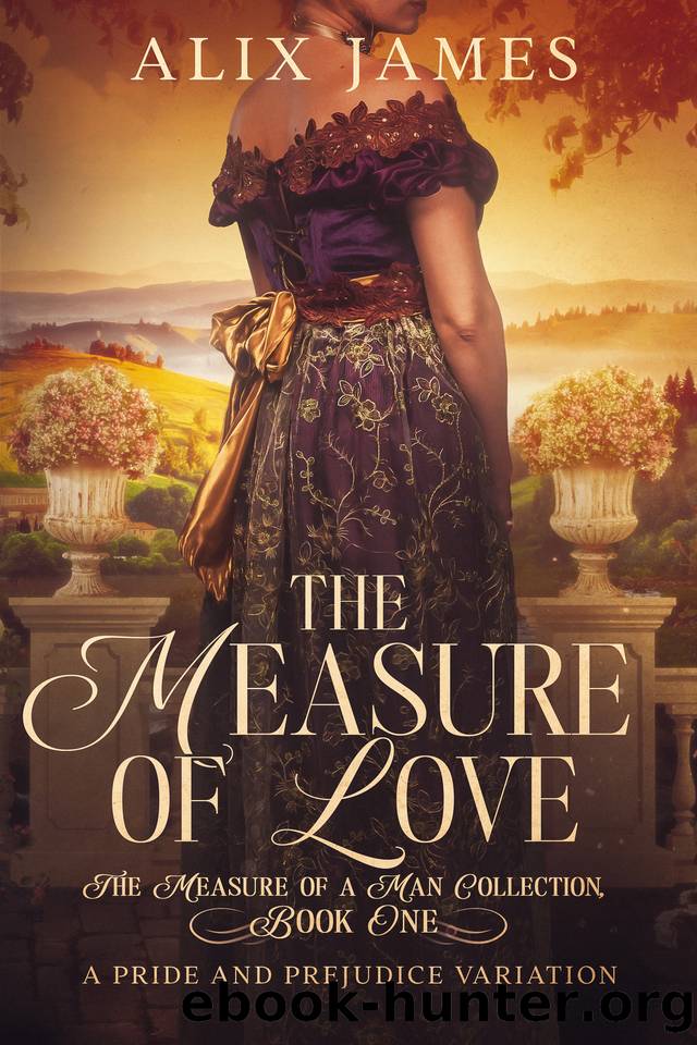 The Measure of Love: A Pride & Prejudice Variation by Alix James