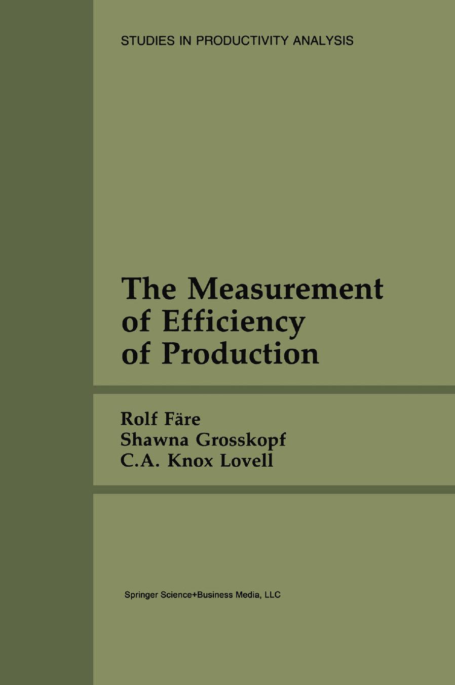 The Measurement of Efficiency of Production by Rolf Färe Shawna Grosskopf C. A. Knox Lovell (auth.)