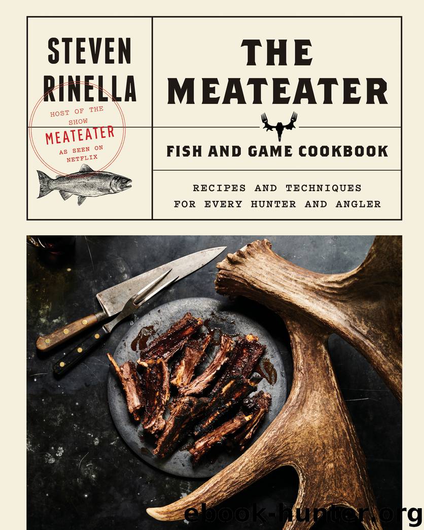 The MeatEater Fish and Game Cookbook by Steven Rinella