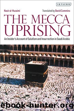 The Mecca Uprising: An Insider's Account of Salafism and Insurrection in Saudi Arabia by Nasir al-Huzaimi