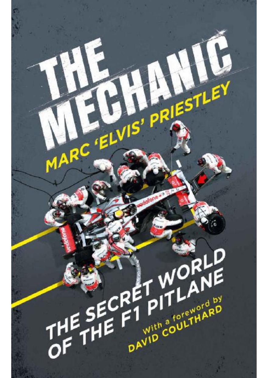 The Mechanic - The Secret World Of The F1 Pitlane by Marc 'Elvis' Priestley
