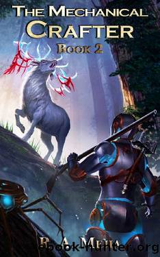 The Mechanical Crafter - Book 2 (A LitRPG series) (The Mechanical Crafter series) by R.A. Mejia