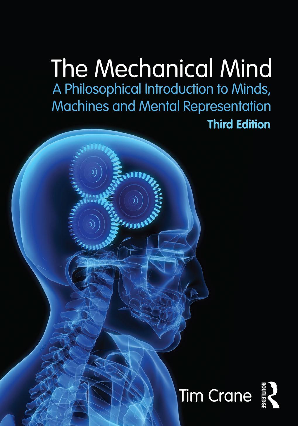 The Mechanical Mind: A Philosophical Introduction to Minds, Machines and Mental Representation (3rd Edition) (Repost) by Unknow