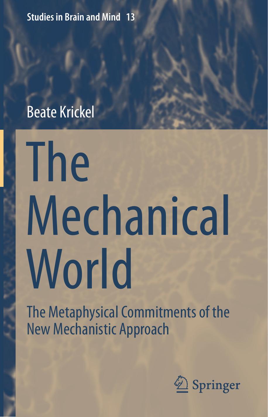 The Mechanical World: The Metaphysical Commitments of the New Mechanistic Approach by Unknow