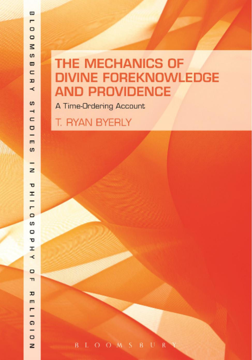 The Mechanics of Divine Foreknowledge and Providence: A Time-Ordering Account by T. Ryan Byerly