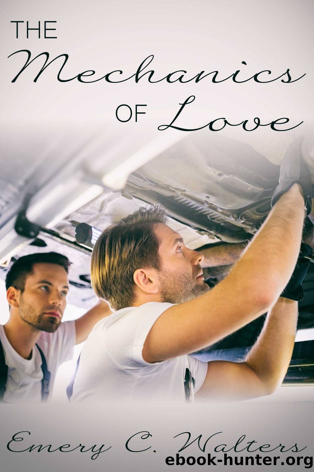 The Mechanics of Love by Emery C. Walters