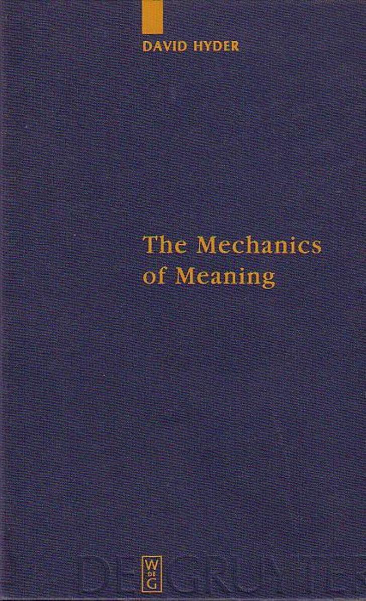 The Mechanics of Meaning: Propositional Content and the Logical Space of Wittgenstein's Tractatus (Quellen Und Studien Zur Philosophie, Bd. 57) by David Hyder