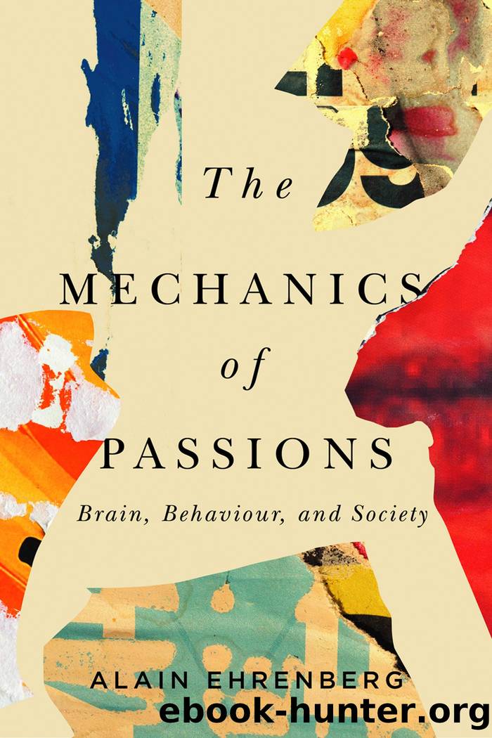 The Mechanics of Passions: Brain, Behaviour, and Society by Alain Ehrenberg