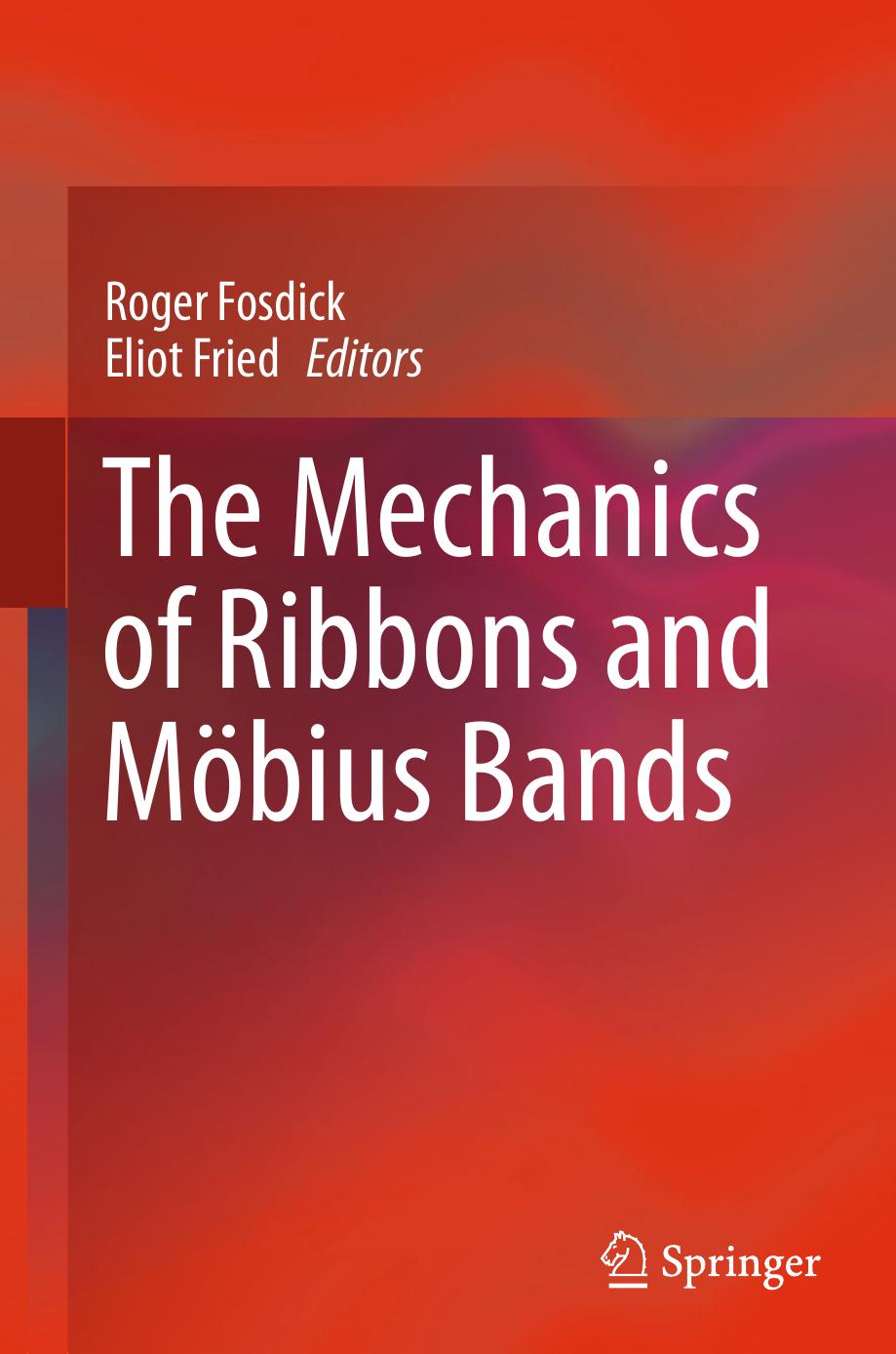 The Mechanics of Ribbons and MÃ¶bius Bands by Roger Fosdick Eliot Fried (eds.)