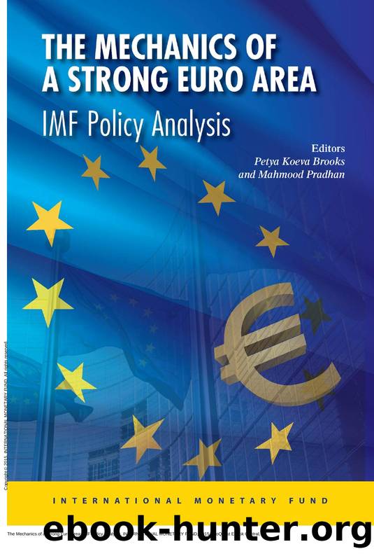 The Mechanics of a Strong Euro Area: IMF Policy Analysis by Mahmood Pradhan; Petya Koeva Brooks; Petya Koeva Brooks