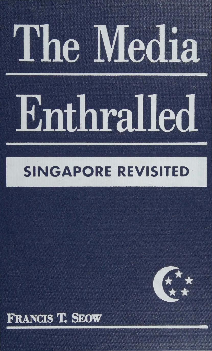 The Media Enthralled: Singapore Revisited by Francis Seow