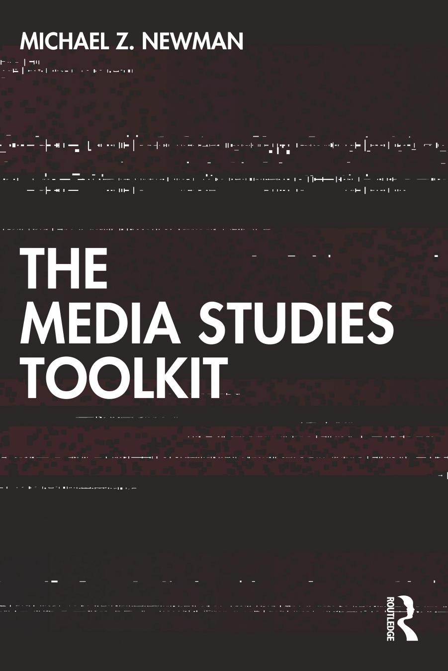 The Media Studies Toolkit by Michael Z. Newman