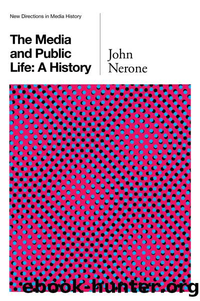 The Media and Public Life: A History by John Nerone