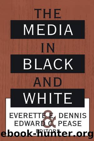 The Media in Black and White by Everette E. Dennis