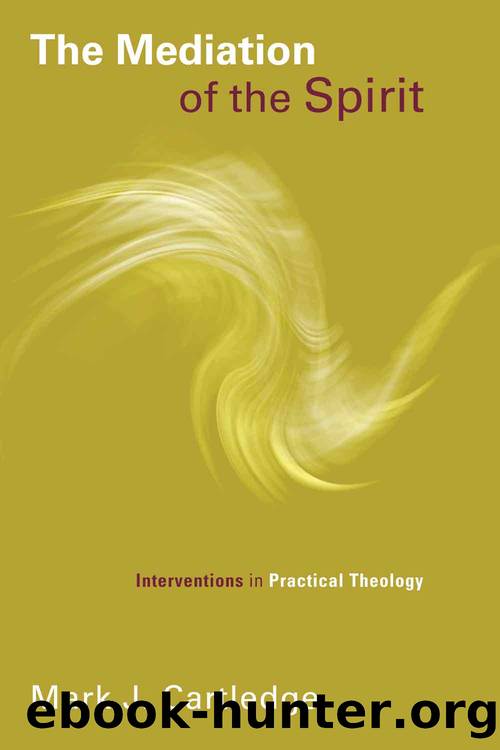 The Mediation of the Spirit: Interventions in Practical Theology (Pentecostal Manifestos (PM)) by Mark J. Cartledge