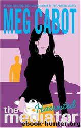 The Mediator 05 - Haunted by Meg Cabot