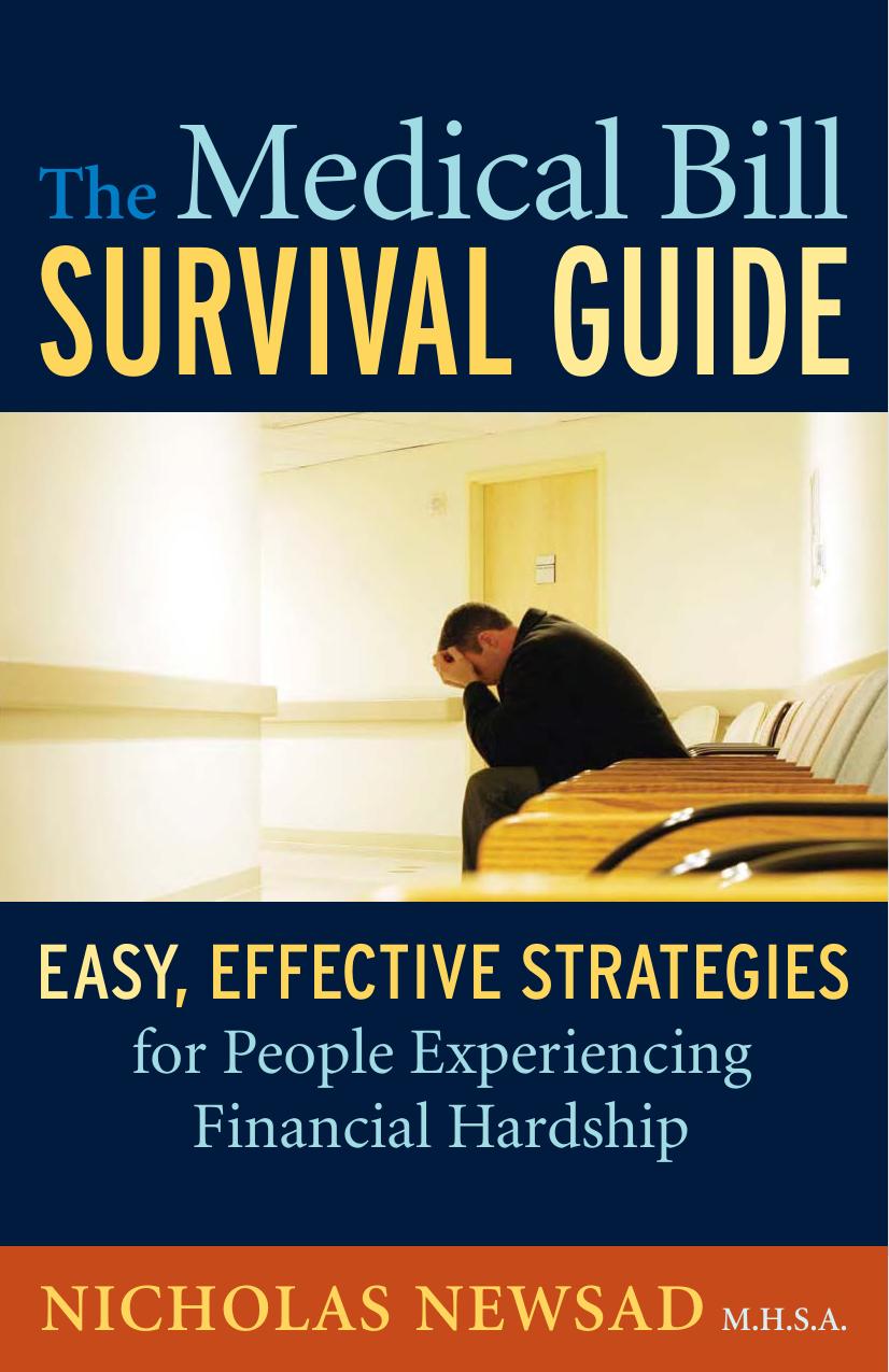 The Medical Bill Survival Guide: Easy, Effective Strategies for People Experiencing Financial Hardship by Nicholas Newsad M.H.S.A