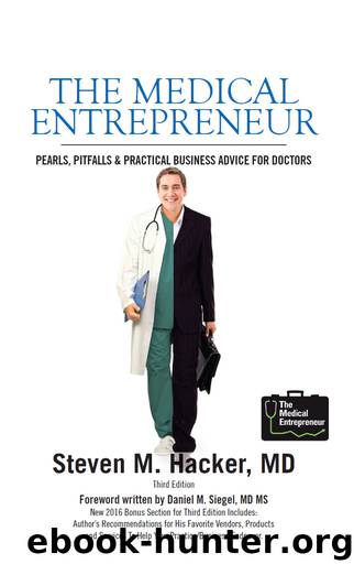 The Medical Entrepreneur: Pearls, Pitfalls and Practical Business Advice for Doctors (Third Edition) by Steven Hacker & John Igoe & Jeffrey Cohen & Howard Gitten & Kenneth Edelman & Daniel Siegel