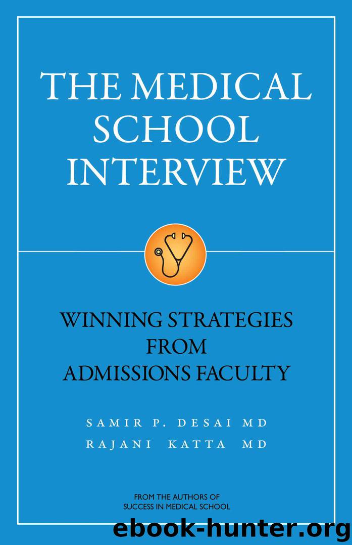 The Medical School Interview: Winning Strategies from Admissions Faculty by Desai Samir & Katta Rajani