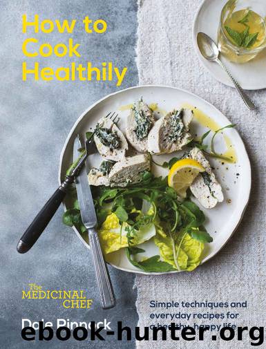 The Medicinal Chef: How to Cook Healthily by Dale Pinnock