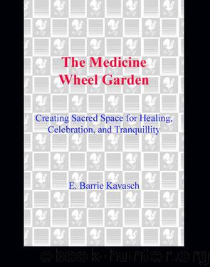 The Medicine Wheel Garden by E. Barrie Kavasch