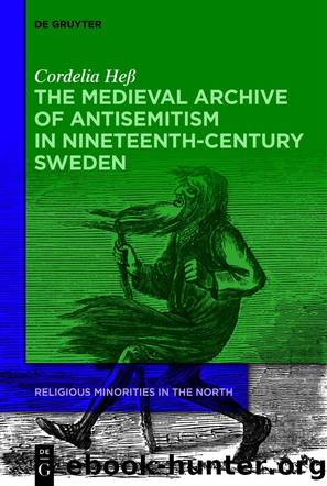The Medieval Archive of Antisemitism in Nineteenth-Century Sweden by Cordelia Heß