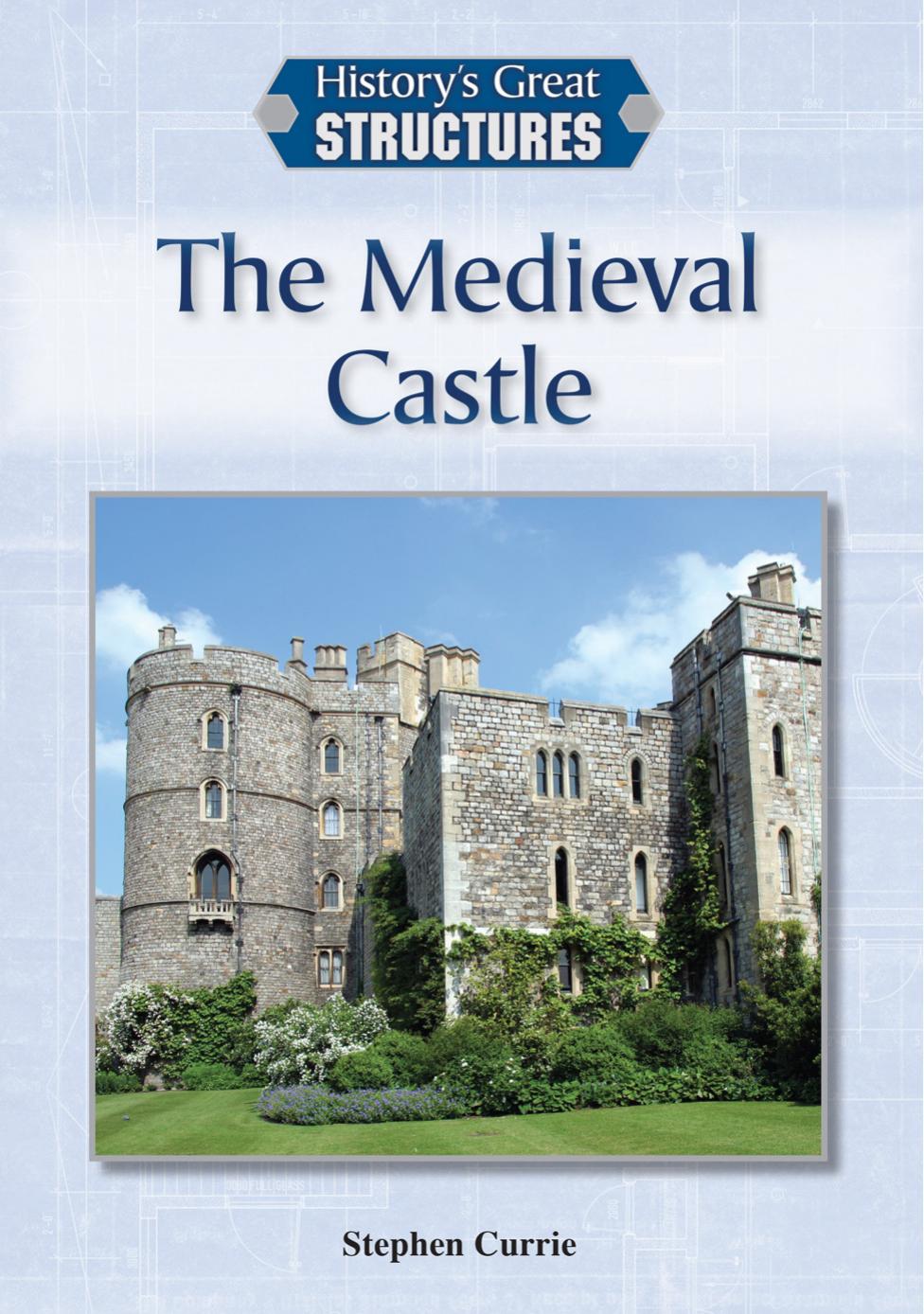 The Medieval Castle by Stephen Currie