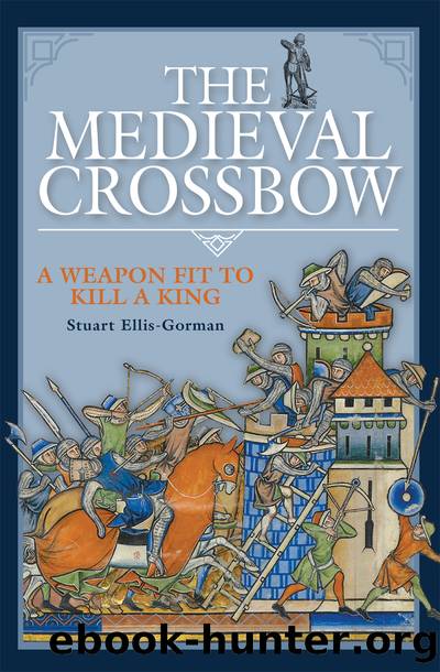 The Medieval Crossbow by Stuart Ellis-Gorman
