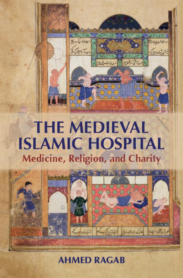 The Medieval Islamic Hospital by Ahmed Ragab