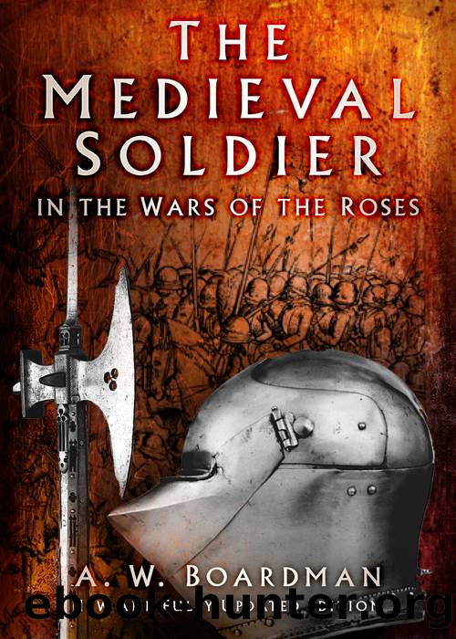 The Medieval Soldier in the Wars of the Roses by Andrew Boardman;