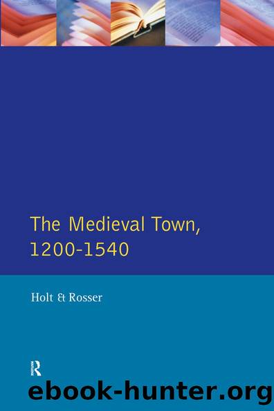 The Medieval Town in England 1200-1540 by Richard Holt Gervase Rosser
