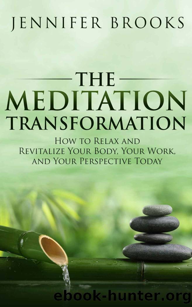 The Meditation Transformation: How to Relax and Revitalize Your Body, Your Work, and Your Perspective Today by Jennifer Brooks