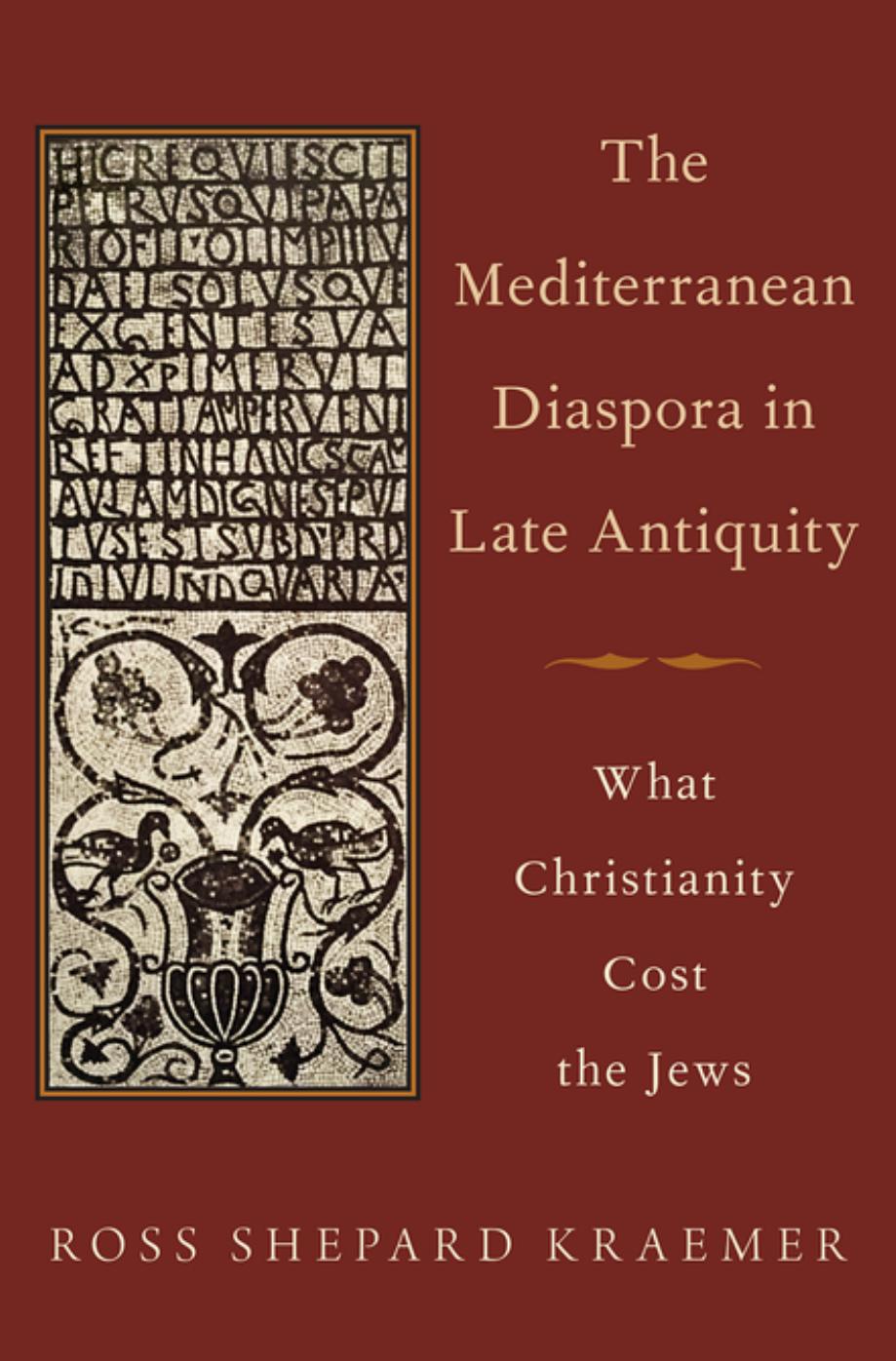 The Mediterranean Diaspora in Late Antiquity by Ross Shepard Kraemer;