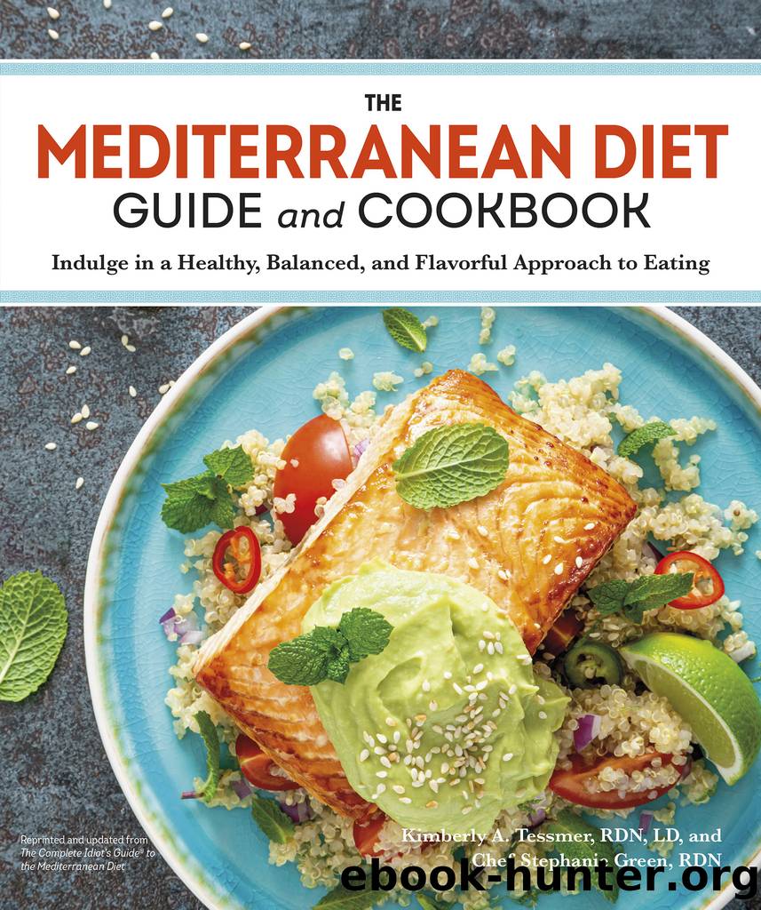 The Mediterranean Diet Guide and Cookbook by Kimberly A. Tessmer R.D. L.D. & Stephanie Green