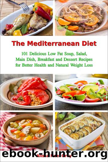 The Mediterranean Diet: 101 Delicious Low Fat Soup, Salad, Main Dish, Breakfast and Dessert Recipes for Better Health and Natural Weight Loss (Free Gift): Healthy Weight Loss Diets (Fitness) by Alissa Noel Grey
