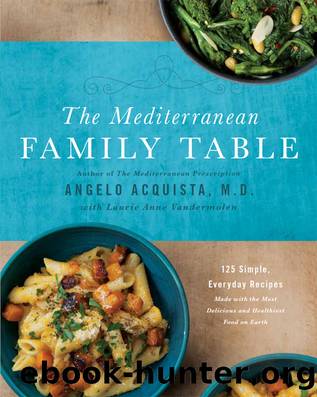 The Mediterranean Family Table by Angelo Acquista M.D