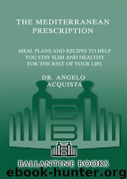 The Mediterranean Prescription: Meal Plans and Recipes to Help You Stay Slim and Healthy for the Rest of Your Life by Acquista Angelo Dr