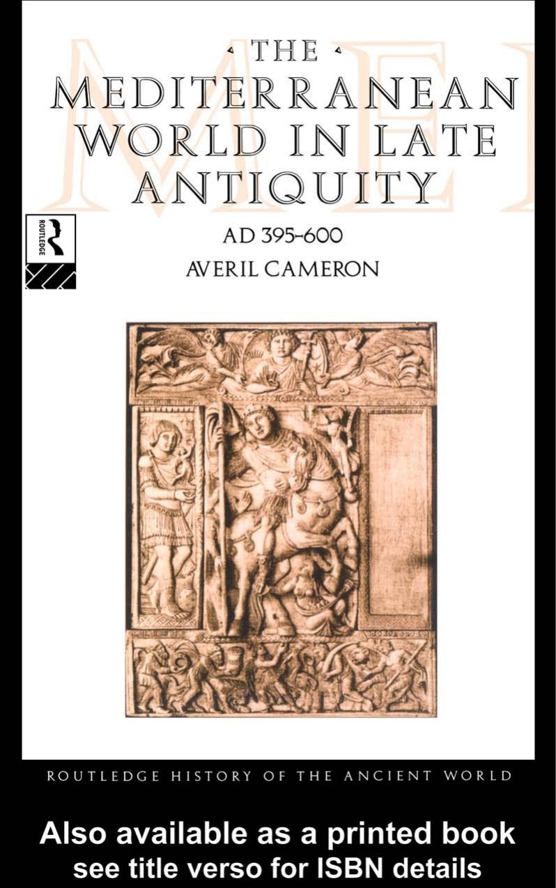 The Mediterranean World in Late Antiquity: AD 393-565 (Routledge History of the Ancient World) by Averil Cameron