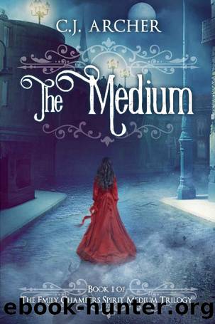 The Medium (Emily Chambers Spirit MediumBook 1) by C. J. Archer