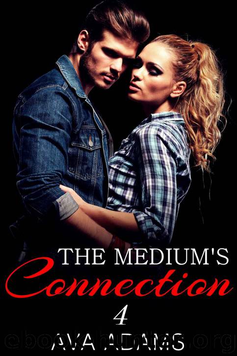 The Medium's Connection 4 by Adams Ava