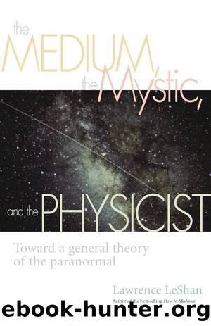 The Medium, the Mystic, and the Physicist by Lawrence Leshan