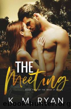 The Meeting (What If Book 2) by K. M. Ryan