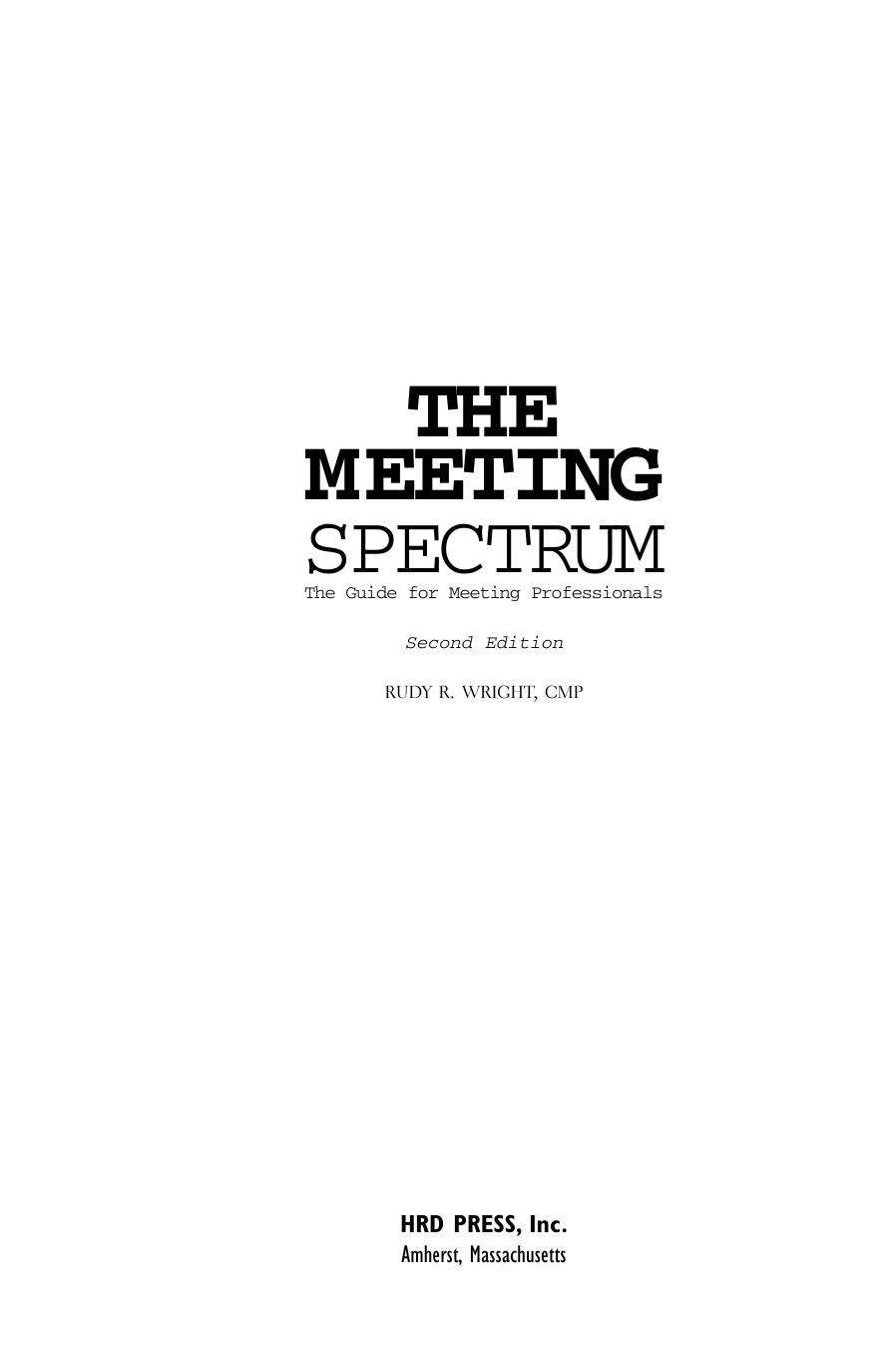 The Meeting Spectrum: An Advanced Guide for Meeting Professionals, Second Edition (repost) by Rudy R. Wright and E. J. Siwek