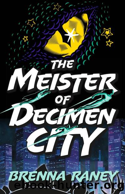 The Meister of Decimen City by Brenna Raney